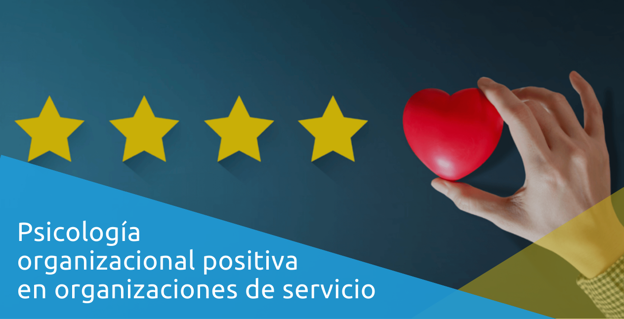 Psicología organizacional positiva en organizaciones de servicio 