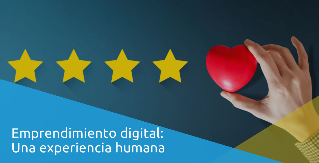 Emprendimiento digital: Una experiencia humana 